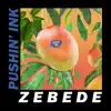 Zebede - Pushin' Ink - Single